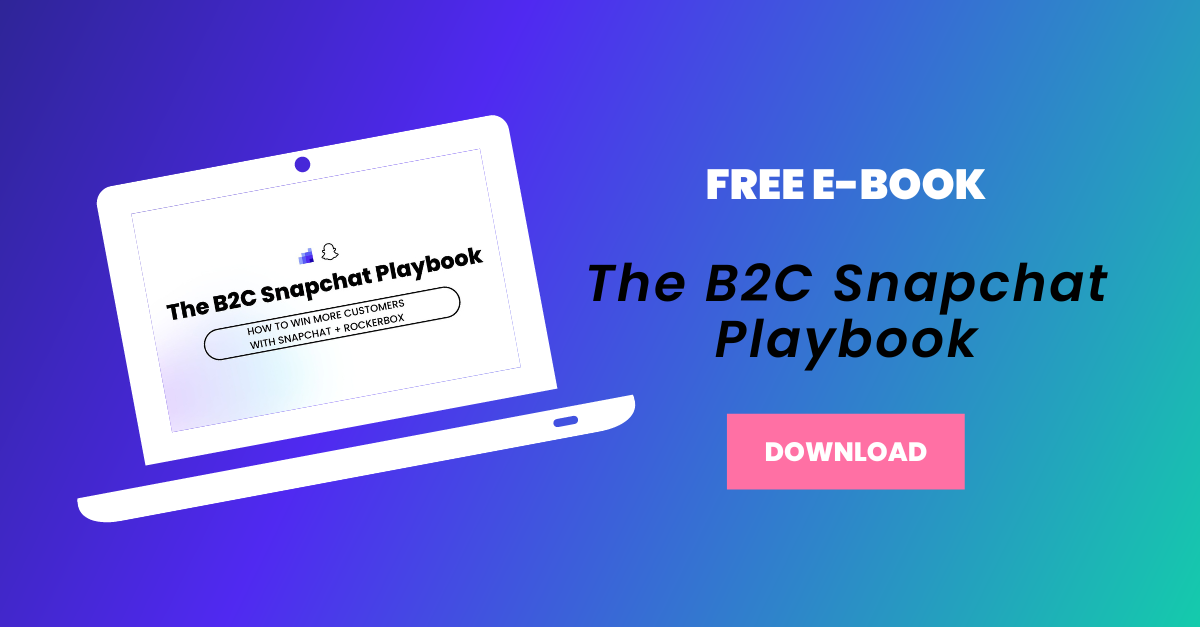 The B2C Snapchat Playbook: How to Win More Customers with Snapchat ...