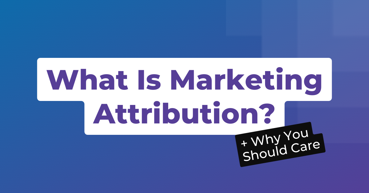 What is Marketing Attribution Blog Header