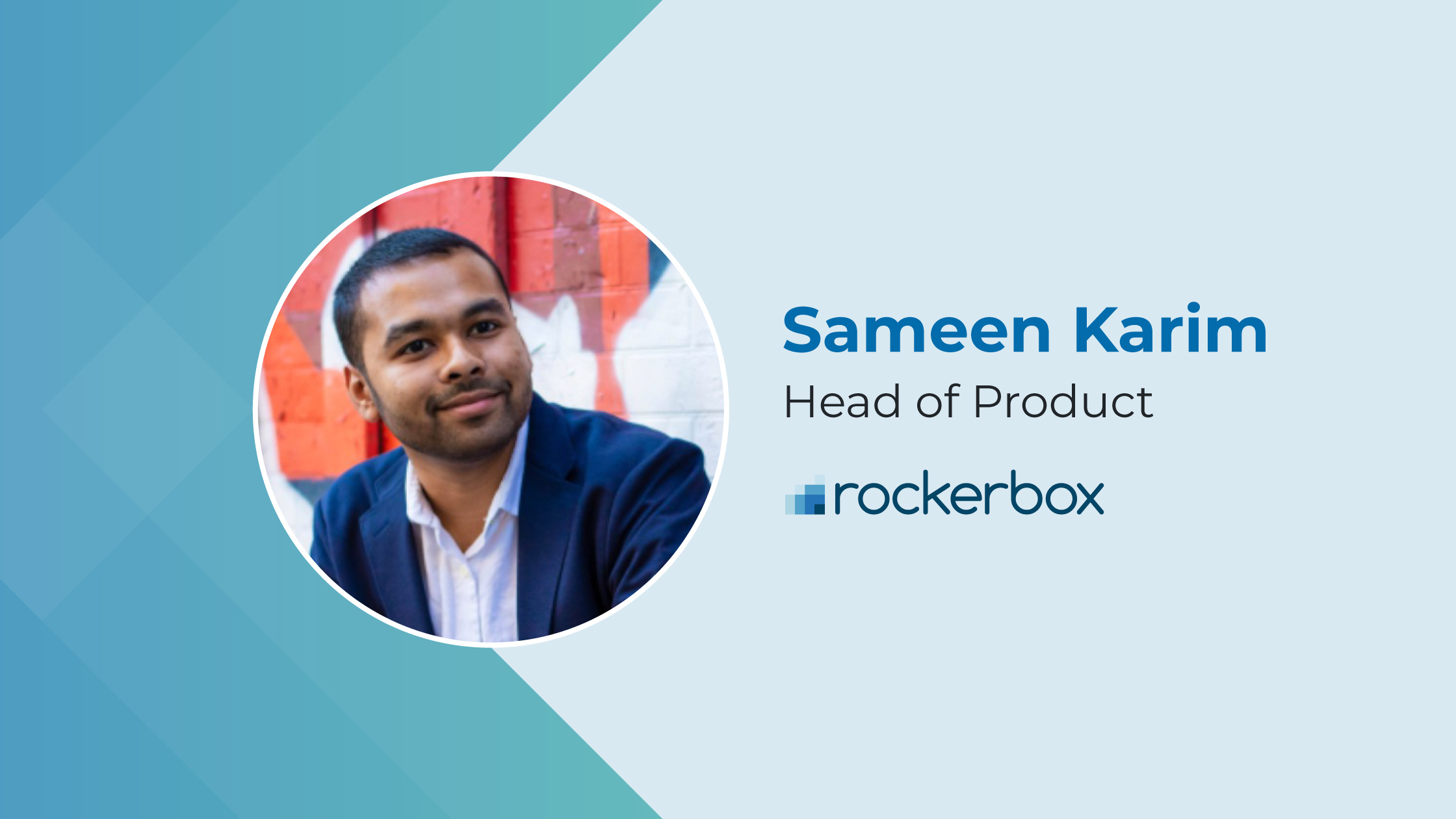 Sameen Karim, Head of Product at Rockerbox
